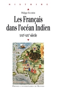Philippe Haudrère - Les Français dans l'océan Indien (XVIIe-XIXe siècle).