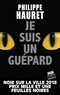 Philippe Hauret - Je suis un guépard.