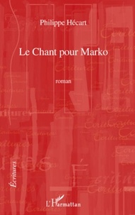 Philippe Hécart - Le chant pour Marko.