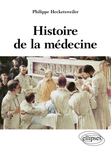 Histoire de la médecine. Des malades, des médecins, des soins et de l'éthique biomédicale