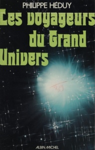 Philippe Héduy - Les voyageurs du grand univers - Alchimistes et sorciers sous Louis XIV.