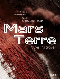 Philippe Henarejos et Yann Arthus-Bertrand - Mars Terre - Destins croisés.