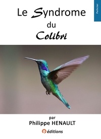 Philippe Hénault - Le Syndrome du Colibri.