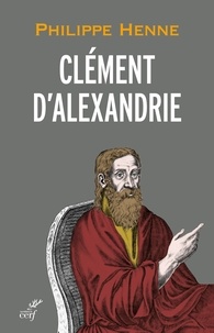 Philippe Henne - Clément d'Alexandrie.