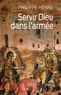 Philippe Henne - Servir Dieu dans l'armée - Mourir pour le Christ ou l'empereur.