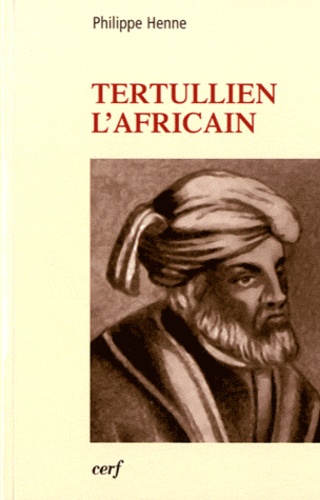 Philippe Henne - Tertullien l'africain.