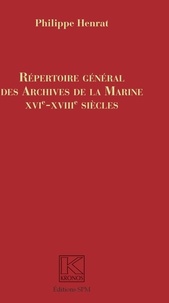 Philippe Henrat - Répertoire général des archives de la Marine, XVIe-XVIIIe siècles.