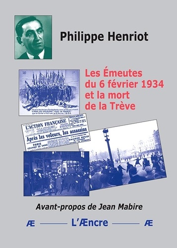Philippe Henriot - Les Émeutes du 6 février 1934 et la mort de la Trève.