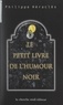 Philippe Héraclès - Le petit livre de l'humour noir.