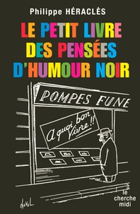 Philippe Héraclès - Le petit livre des pensées d'humour noir.