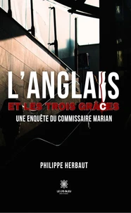 L’Anglais et les trois grâces - Une enquête du commissaire Marian