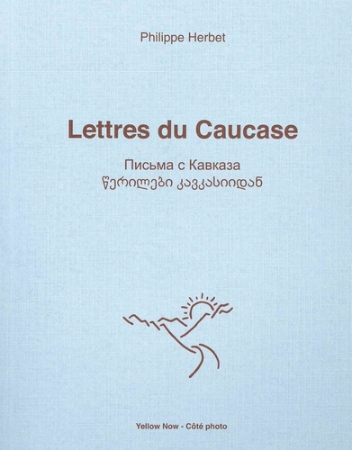 Philippe Herbet - Lettres du Caucase.