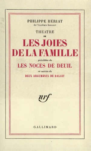 Philippe Hériat - Théâtre - Tome 2, Les Noces de deuil ; Les Joies de la famille ; Deux arguments de ballet.