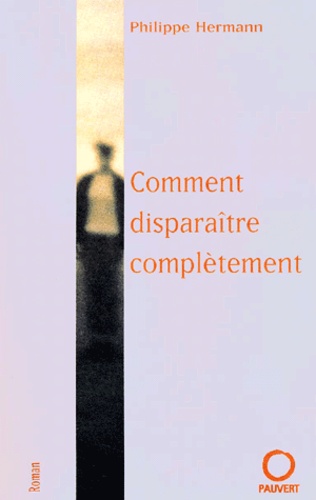 Philippe Hermann - Comment Disparaitre Completement.