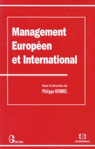 Philippe Hermel - Management Europeen Et International. Approche Comparee Des Ressources Humaines Et De L'Organisation.