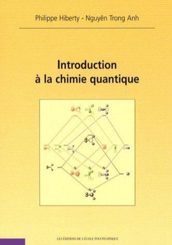 Philippe Hiberty et Nguyên Trong Anh - Introduction à la chimie quantique.