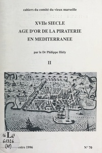 Philippe Hiély - XVIIe siècle, âge d'or de la piraterie en Méditerranée (2).