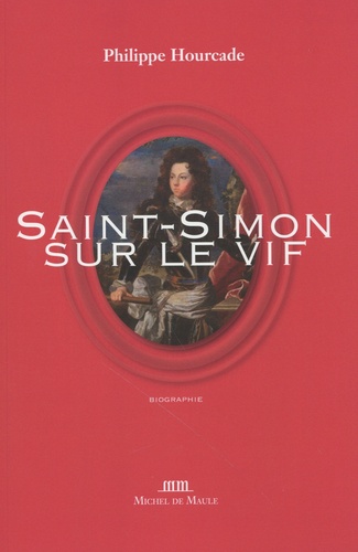 Philippe Hourcade - Saint-Simon sur le vif.