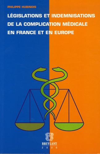 Philippe Hubinois - Législations et indemnisations de la complication médicale en France et en Europe.