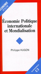 Philippe Hugon - Économie politique internationale et mondialisation.