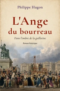 L'ange du bourreau : dans l'ombre de la guillotine