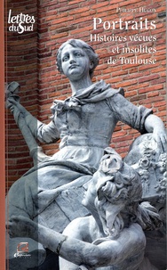 Philippe Hugon - Portraits - Histoires vécues et insolites de Toulouse.