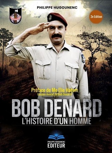 Bob Denard, l'Histoire d'un Homme. Préface de Me Elie Hatem, ancien avocat de Bob Denard