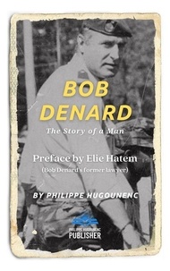 Philippe Hugounenc - Bob Denard - The Story of a Man.