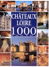 Philippe Hurlin et Mic Chamblas-Ploton - Les châteaux de la Loire en 1000 photos.
