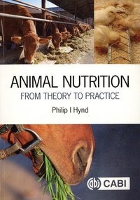Philippe I Hynd - Animal Nutrition - From Theory to Practice.