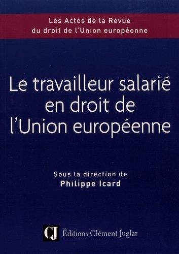Le travailleur salarié en droit de l'Union européenne. Colloque du 8 novembre 2018