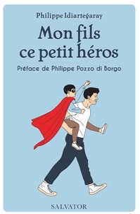 Philippe Idiartegaray - Mon fils, ce petit héros.