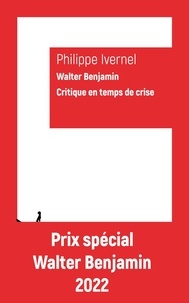 Philippe Ivernel - Walter Benjamin. Critique en temps de crise - Critique en temps de crise.