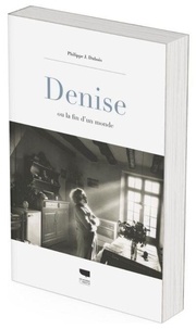 Téléchargez des livres gratuits en ligne pour ibooks Denise - Ou la fin d'un monde par Philippe J. Dubois