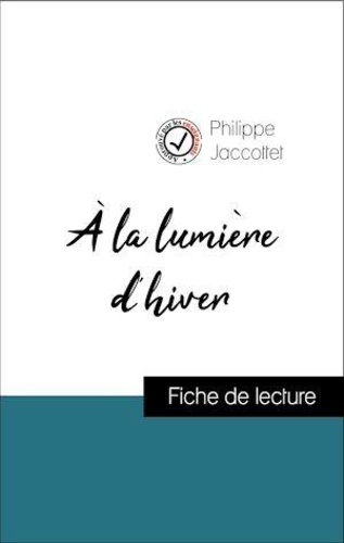 Analyse de l'œuvre : À la lumière d'hiver (résumé et fiche de lecture plébiscités par les enseignants sur fichedelecture.fr)