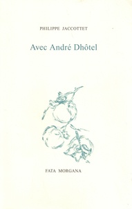 Philippe Jaccottet - Avec André Dhôtel.