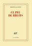 Philippe Jaccottet - Ce peu de bruits.