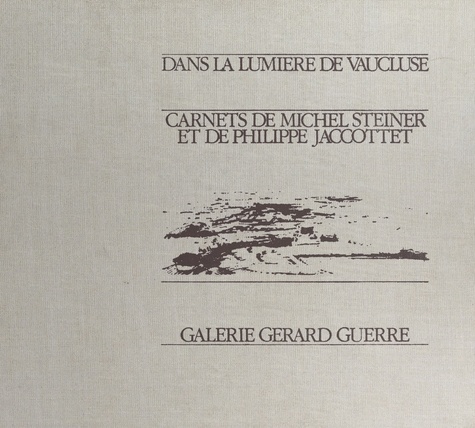 Dans la lumière de Vaucluse : carnets de Michel Steiner et de Philippe Jaccottet