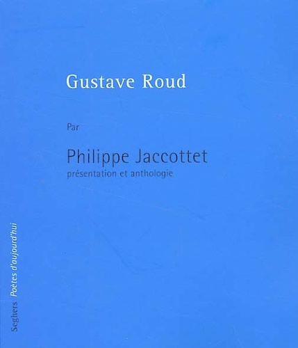 Philippe Jaccottet - Gustave Roud.