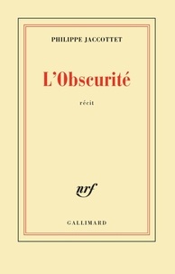 Philippe Jaccottet - Obscurite.