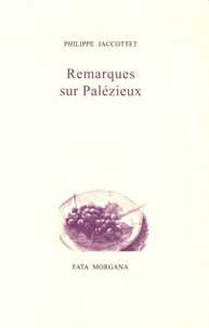 Philippe Jaccottet - Remarques sur Palézieux.