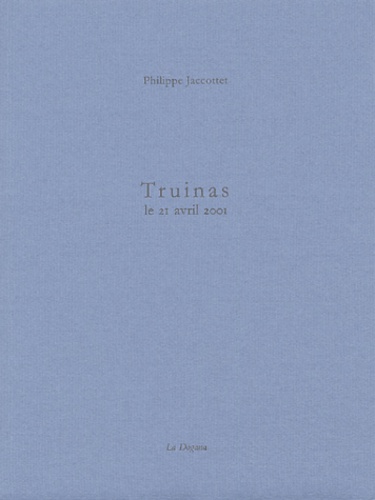 Philippe Jaccottet - Truinas - Le 21 avril 2001.