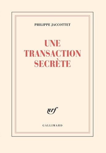 Philippe Jaccottet - Une transaction secrète.