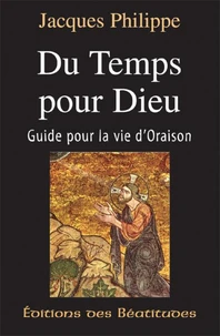 Du Temps Pour Dieu. Guide Pour La Vie D'Oraison