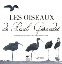 Philippe Jacques Dubois et Jean Chevallier - Les oiseaux de Paul Géroudet - Ses plus beaux textes illustrés par Jean Chevallier.