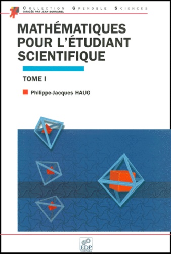 Philippe-Jacques Haug - Mathematiques Pour L'Etudiant Scientifique. Tome 1.