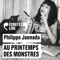 Philippe Jaenada et Bernard Métraux - Au printemps des monstres.