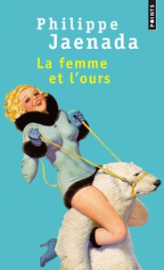 Philippe Jaenada - La femme et l'ours.