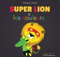 Philippe Jalbert - Super Lion et les couleurs.