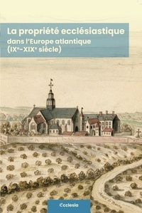 Philippe Jarnoux et Cédric Jeanneau - La propriété ecclésistique dans l'Europe atlantique (IX-XIX siècle).